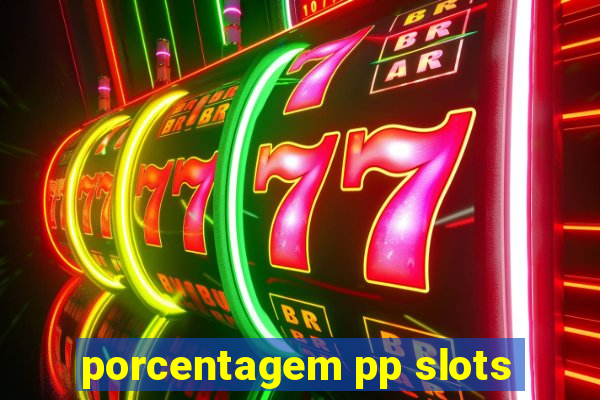 porcentagem pp slots